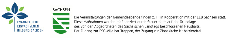 Die Veranstaltungen der Gemeindeabende finden z.T. in Kooperation mit der EEB Sachsen statt. Diese Maßnahmen werden mitfinanziert durch Steuermittel auf der Grundlage des von den Abgeordneten des Sächsichen Landtags beschlossenen Haushalts. Der Zugang zur ESG-Villa hat Treppen, der Zugang zur Zionskirche ist barrierefrei.