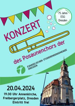 Links oben ist eine bunte Wimpelkette, darunter steht die Aufschrift &quot;Konzert des Posaunenchors der Evangelischen Studierendengemeinde Dresden&quot;. Es finden sich die weiteren Information zum ort und genauen Datum. Unten rechts ist ein Bild der Annenkirche